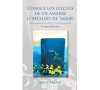 Rina Amaya Conoce los efectos de un amarre o hechizo de "amor (Copertina rigida)