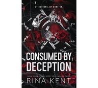 Rina Kent Consumed by Deception (Tascabile) Deception Trilogy Special Edition