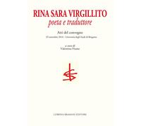 Rina Sara Virgillito. Poeta e traduttore. Atti del Convegno (Bergamo, 29 settemb
