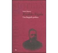 Rinaldo Rigola. Una biografia politica
