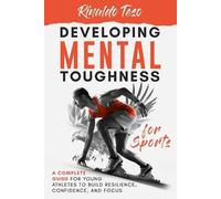 Rinaldo Teso Developing Mental Toughness for Sports (Tascabile)