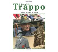 Rinaldo Trappo. Uomo, Alpino e Prete - [Susalibri]