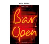 Rinascere. Alcol, intossicazione e storie di guarigione - Jamison Leslie