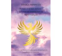 Rinascere dal dolore: la forza di vivere con la fibromialgia
