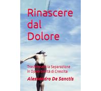Rinascere dal Dolore: Trasformare la Separazione in Opportunità di Crescita