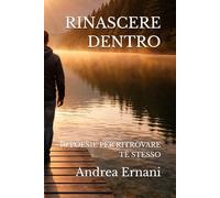RINASCERE DENTRO: 40 POESIE PER RITROVARE TÈ STESSO