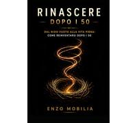 Rinascere Dopo I 50: Dal nido vuoto alla vita piena
