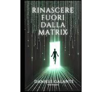 RINASCERE FUORI DALLA MATRIX