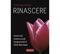 Rinascere. Guarire dal trauma con gli insegnamenti di Thich Nhat Hanh