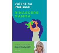 Rinascere mamma. Manuale di sopravvivenza per neogenitori