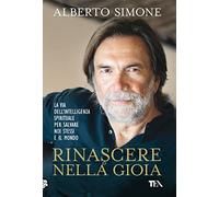 Rinascere nella gioia. La via dell'intelligenza spirituale per salvare noi stessi e il mondo