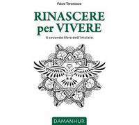 Rinascere per vivere. Il secondo libro dell'iniziato. Ediz. italiana, inglese, tedesca e spagnola