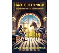 Rinascere tra le Sbarre: Un Cammino verso la Libertà Interiore: 3
