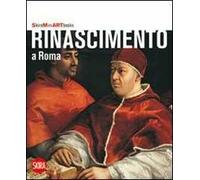 Rinascimento a Roma. Ediz. illustrata