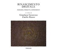 Rinascimento digitale. Percorsi, progetti, esperimenti