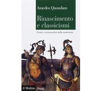 Rinascimento e classicismi. Forme e metamorfosi della cultura d'antico regime