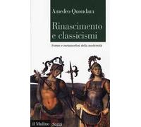 Rinascimento e classicismi. Forme e metamorfosi della cultura d'antico regime