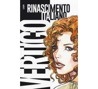 Rinascimento italiano. Vertigo. Vol. 1