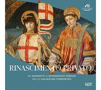 Rinascimento privato. Da Spanzotti a Defendente Ferrari nelle collezioni piemontesi. Ediz. illustrata