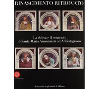Rinascimento ritrovato. La chiesa e il convento di Santa Maria Annunziata ...