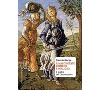 Rinascimento torbido e malioso. Il teatro del Cinquecento