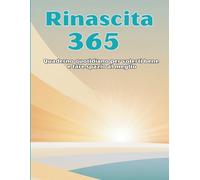 Rinascita 365: Quaderno quotidiano per volerti bene e fare spazio al meglio