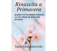 Rinascita a Primavera: Quando tutto sembra perdersi, la vita trova un modo per rifiorire.: 1