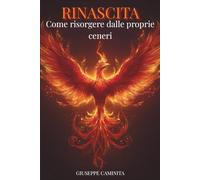 Rinascita: Come Risorgere Dalle Proprie Ceneri