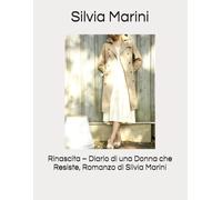 Rinascita - Diario di una Donna che Resiste, Romanzo di Silvia Marini