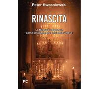 Rinascita. La messa tradizionale come soluzione alla crisi della Chiesa