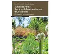 Rinascita rurale. Il potere della riproduzione delle sementi. Manuale per le comunità rurali