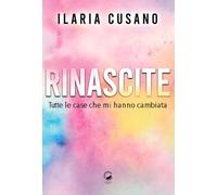 Rinascite. Tutte le case che mi hanno cambiata