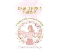 Rinata dopo la maternità: Un percorso di conoscenza di sé e trasformazione.
