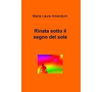 Rinata sotto il segno del sole