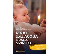 Rinati dall'acqua e dallo Spirito. Linee guida per incontri di preparazione al Battesimo