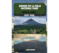RINCÓN DE LA VIEJA NATIONAL PARK HIKING GUIDE 2025-2026