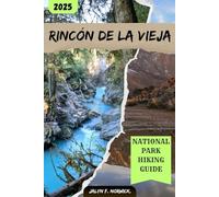 RINCÓN DE LA VIEJA NATIONAL PARK HIKING GUIDE 2025: 3