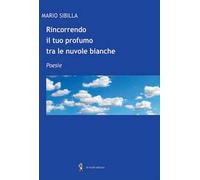 Rincorrendo il tuo profumo tra le nuvole bianche