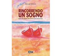 Libri Salvatore Giuseppe - Rincorrendo Un Sogno. Storie Di Coppie Che Non Si Son