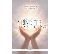 Ríndete: Porque rendirte sí es opción.