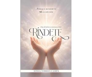 Ríndete: Porque rendirte sí es opción.