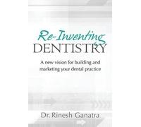 Rinesh Ganatra Re-Inventing Dentistry (Tascabile)