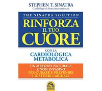Libri Sinatra Stephen T. - Rinforza Il Tuo Cuore Con La Cardiologica Metabolica