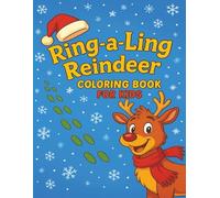 Ring-a-Ling Reindeer Coloring Book for Kids!: Fun Holiday Coloring Pages Featuring Santa, Elves, Snowmen, and Ring-a-Ling’s Reindeer Dance Steps!