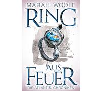 Ring aus Feuer (AtlantisChroniken 2): Reihe: AtlantisChroniken Band Zwei
