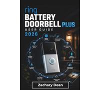 Ring Battery Doorbell Plus USER GUIDE 2026: Installation, Smart Settings, Motion Alerts, Video Monitoring, Battery Care, and Everyday Home Awareness