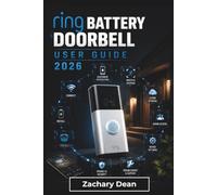 Ring Battery Doorbell USER GUIDE 2026: Clear Setup Guidance, Practical Troubleshooting Tips, Personalized Settings, Reliable Maintenance Routines, and ... for A Smoother Connected Home Experience