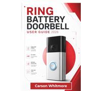 Ring Battery Doorbell USER GUIDE 2026: Setup, Installation, Motion Controls, Privacy Settings, Battery Care, Troubleshooting, and Everyday Home Monitoring Tips for Confident Use
