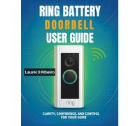 Ring Battery Doorbell User Guide: Clarity, Confidence, and Control for Your Home