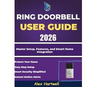 ring doorbell user guide 2026: Master Setup, Features, and Smart Home Integration